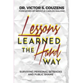 Lessons Learned The Hard Way: Surviving Personal Setbacks and Public Shame - Paperback