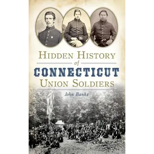 Hidden History of Connecticut Union Soldiers