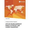Applied Neuroleadership Models in Project and Change Management: A Toolbox for Project Managers - Paperback
