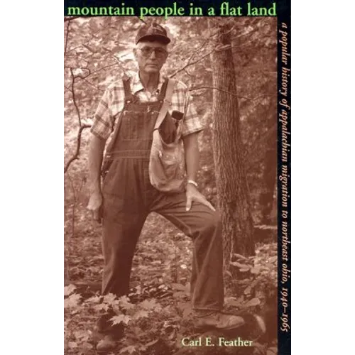 Mountain People in a Flat Land: A Popular History of Appalachian Migration to Northeast Ohio, 1940-1965