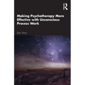 Making Psychotherapy More Effective with Unconscious Process Work - Paperback
