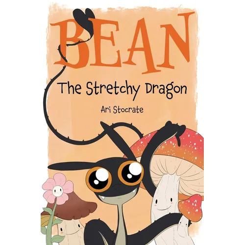 Bean the Stretchy Dragon: A Sally & Bean Adventure - Hardcover