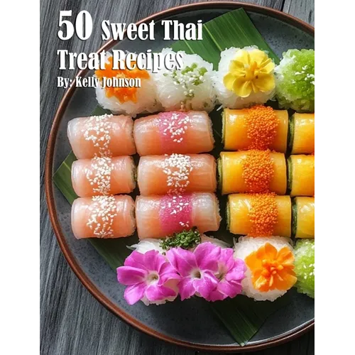 50 Sweet Thai Treat Recipes - Paperback