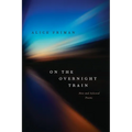 On the Overnight Train: New and Selected Poems - Paperback