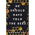 He Should Have Told the Bees - Hardcover