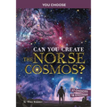 Can You Create the Norse Cosmos?: An Interactive Mythological Adventure - Paperback