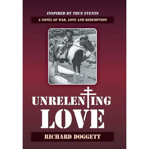 Unrelenting Love: A Novel of War, Love and Redemption