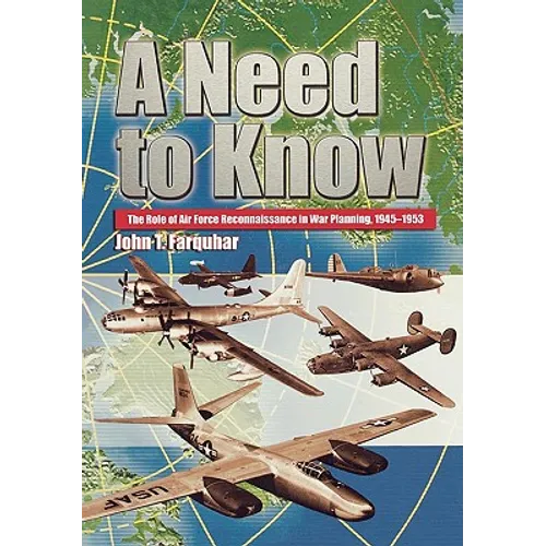 A Need to Know: The Role of Air Force Reconnaissance in War Planning, 1945-1953