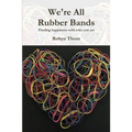 We're All Rubber Bands: Finding happiness with who you are - Paperback