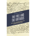 Free and the Virtuous: Why the Founders Knew that Character Mattered