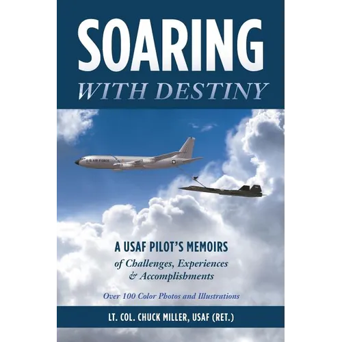 Soaring with Destiny: A USAF Pilot's Memoirs of Challenges, Experiences & Accomplishments - Paperback