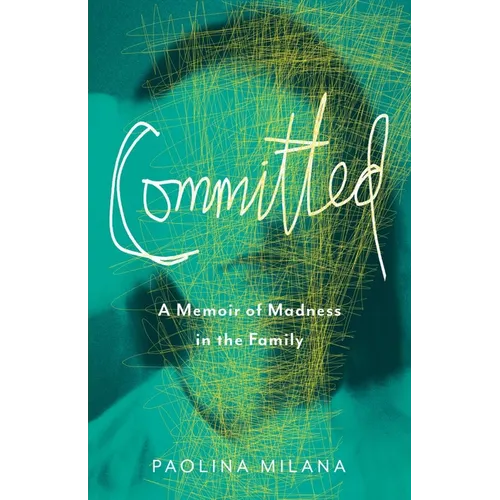 Committed: A Memoir of Madness in the Family - Paperback