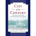 City of the Century: The Epic of Chicago and the Making of America