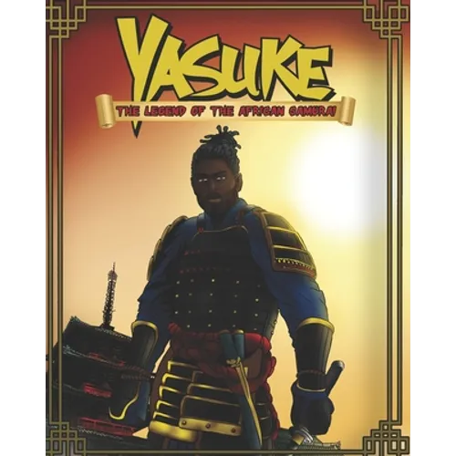 Yasuke The Legend of the African Samurai - Paperback
