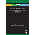 Byzantine Military Rhetoric in the Ninth Century: A Translation of the Anonymi Byzantini Rhetorica Militaris
