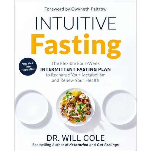 Intuitive Fasting: The Flexible Four-Week Intermittent Fasting Plan to Recharge Your Metabolism and Renew Your Health - Paperback