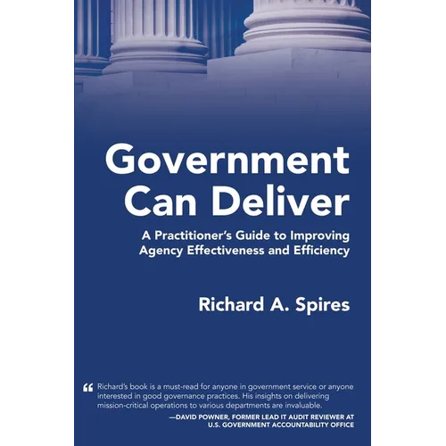 Government Can Deliver: A Practitioner's Guide to Improving Agency Effectiveness and Efficiency - Hardcover