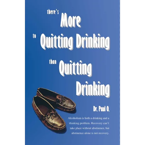 There's More to Quitting Drinking Than Quitting Drinking - Paperback