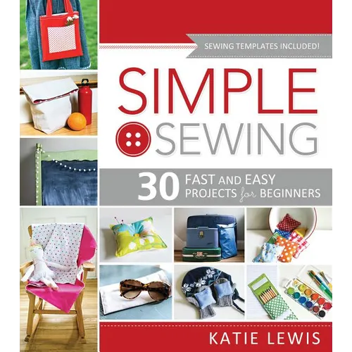 Simple Sewing: Perfect for Beginners, Fun for All - Paperback