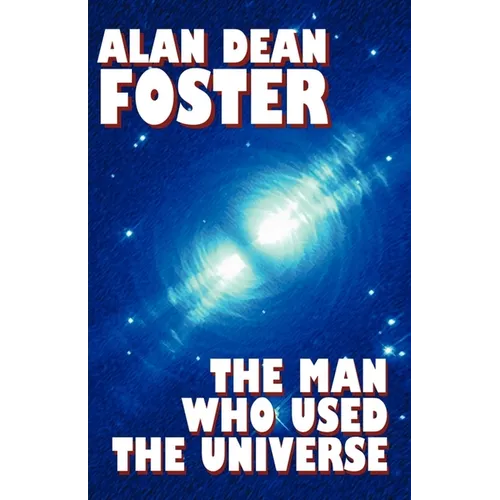 The Man Who Used the Universe - Paperback