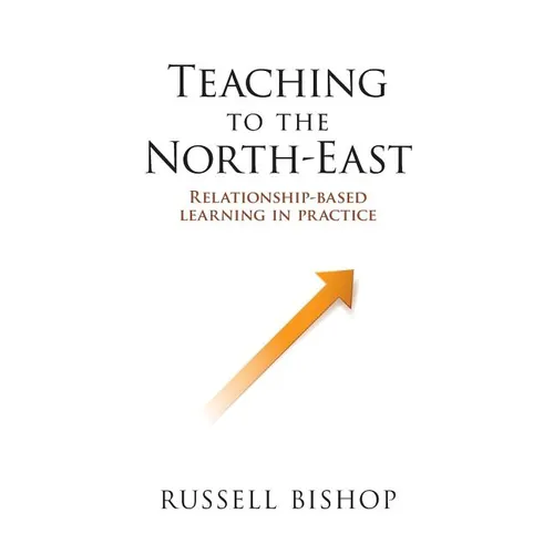 Teaching to the North-East: Relationship-based learning in practice - Paperback