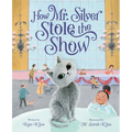 How Mr. Silver Stole the Show - Hardcover