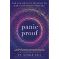 Panic Proof: The New Holistic Solution to End Your Anxiety Forever - Paperback