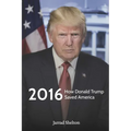 2016: How Donald Trump Saved America - Paperback