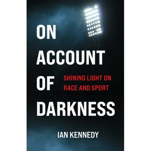 On Account of Darkness: Shining Light on Race and Sport - Paperback