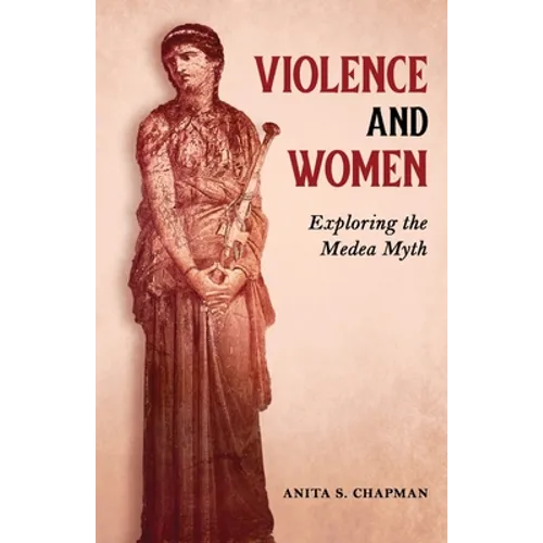Violence and Women: Exploring the Medea Myth - Paperback