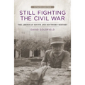 Still Fighting the Civil War: The American South and Southern History