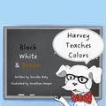 Harvey Teaches Colors: Black, White & Brown - Paperback