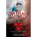 The Wuhan Incident: Bioweapons and the Emerging Global Reset