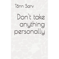 Don't take anything personally: How to be - Paperback
