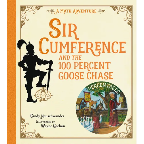 Sir Cumference and the 100 Percent Goose Chase - Paperback