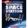 The International Space Station (a True Book: Space Exploration): Volume 1 - Paperback