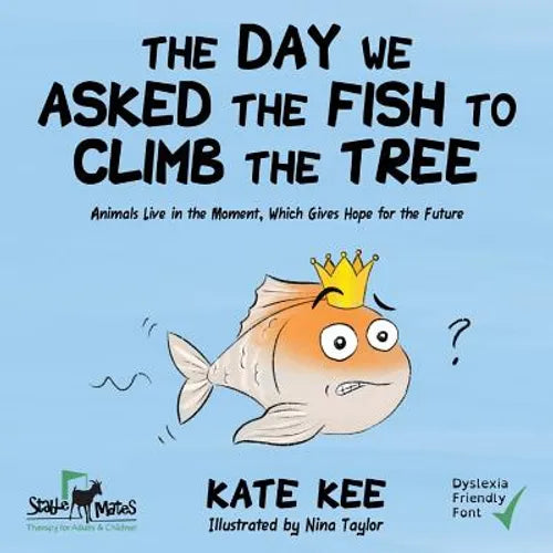 The Day We Asked the Fish to Climb the Tree - Paperback