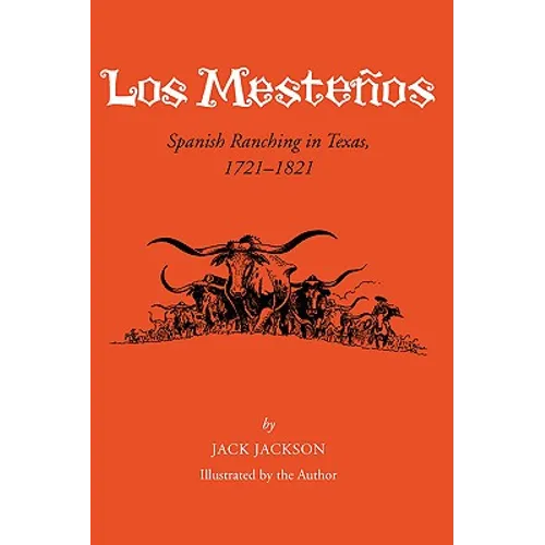 Los Mestenos: Spanish Ranching In Texas, 1721-1821