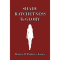 Shady Ratchetness to Glory - Paperback
