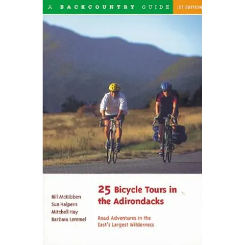 25 Bicycle Tours in the Adirondacks: Road Adventures in the East's Largest Wilderness