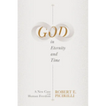 God in Eternity and Time: A New Case for Human Freedom - Paperback