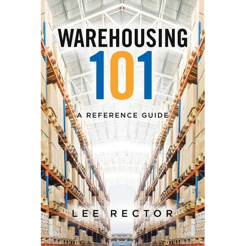 Warehousing 101: A Reference Guide - Paperback