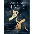 Manifestation Magic: 21 Rituals, Spells, and Amulets for Abundance, Prosperity, and Wealth - Paperback