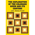 The Exploration of the Colorado River and Its Canyons