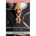 Ballet Helps Everything!: Ten Reasons Why - Paperback