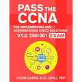 PASS the CCNA: The Implementing and Administering Cisco Solutions (CCNA) v1.0 200-301 Exam - Paperback