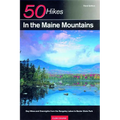 Explorer's Guide 50 Hikes in the Maine Mountains: Day Hikes and Overnights from the Rangeley Lakes to Baxter State Park