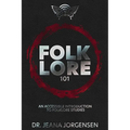 Folklore 101: An Accessible Introduction to Folklore Studies - Paperback