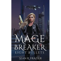 Mage Breaker Eight Bullets - Paperback