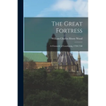 The Great Fortress; a Chronicle of Louisbourg, 1720-1760